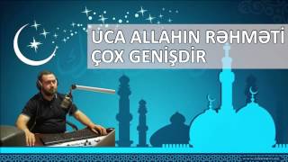 Uca Allahın rəhməti genişdir - Yaşar Qurbanov