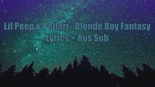 Lil Peep \u0026 Pollari - Blonde Boy Fantasy [Lyrics] + [Rus Sub]