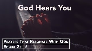 Does God Hear Your Prayers?