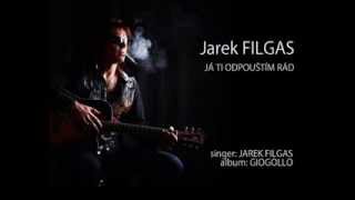 JAREK FILGAS - JÁ TI ODPOUŠTÍM RÁD