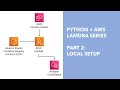 Python + AWS Lambda - Part 2: Local Setup