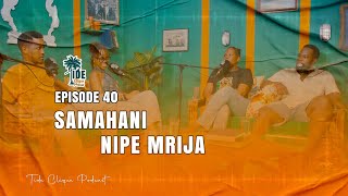 SAMAHANI NIPE MRIJA - TIDE CLIQUE PODCAST || EPISODE 40 || VALENTINES EDITION