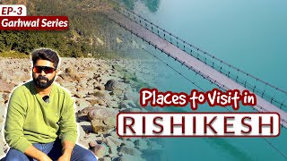 Exploring Rishikesh Uttarakhand | Triveni Ghat, Shivpuri Beach, Geeta Bhawan | Rishikesh Name Story