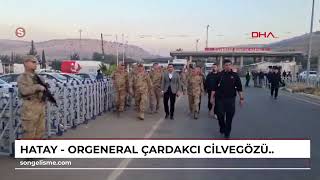 HATAY - Orgeneral Çardakcı Cilvegözü’nde