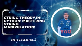 String Theory in Python: Mastering String Manipulation!