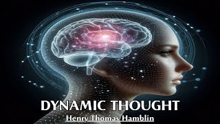 The Power Of Thought Knows No Limits - DYNAMIC THOUGHT - Henry Thomas Hamblin