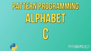 Write a Python Program to print Alphabet pattern C || Pattern Programming || Python Projects