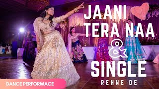 Jaani Tera Naa  & MAJAA NI LIFE | Bride and Friend Dance Performance