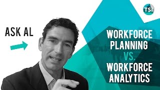 Ask Al - Workforce Planning vs. Workforce Analytics