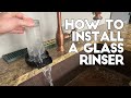 How to install a Bottle/Glass Rinser