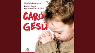 Caro Gesù (feat. Coro Voci di Pace)