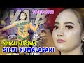 SILVI KUMALASARI kudu nangis - NINGGAL KATRISNAN