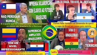 IMPRENSA SUL-AMERICANA TEM TERROR DOS TIMES / ADMIRAM AO FUTEBOL BRASILEIRO E COPA DO BRASIL