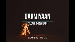 Darmiyaan Full Song [Slowed +Reverb] with Lyrics| Shafqat Amanat Ali Khan| Clinton Cerejo|