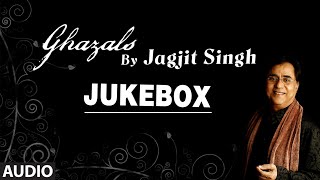 Ghazals By Jagjit Singh | Audio Jukebox | Bollywood Top Ghazals