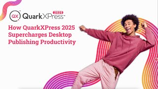 How QuarkXPress 2025 Supercharges Desktop Publishing Productivity (New Feature Walkthrough)