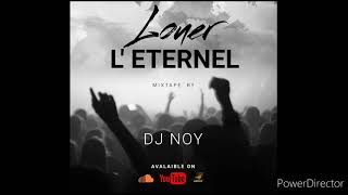 LOUER L ETERNEL [EVANGELIQUE VIBE] BY DJ NOY