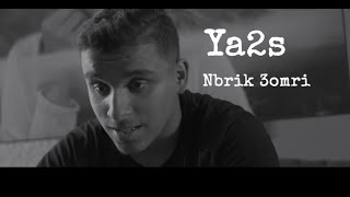 Ya2s - Nbrik 3omri (نبغيك أعمري) clip officiel