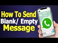 How To Send Blank/ Empty Message on Whats App 2026