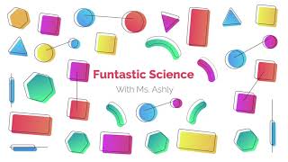 Funtastic Science with Ms. Ashly - City of Lauderdale Lakes Kids Club