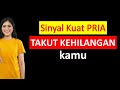 Sinyal Kuat Seorang Pria Takut Kehilangan Kamu