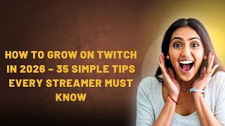 How to Grow on Twitch in 2026 – 35 Simple Tips Every Streamer Must Know