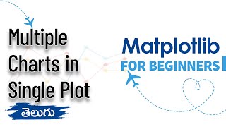 #8 | Multiple Charts in Single Plot | Matplotlib for Beginners | Data Visualization | Telugu