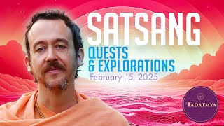 SATSANG—Quest and Explorations with Swami Padmanabha — February 15, 2025