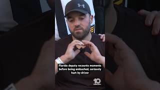 #Florida deputy recounts moments before being ambushed and seriously hurt. #10tampabay #localnews