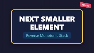 Next Smaller Element - Reverse Monotonic Stack Algorithm (LeetCode Pattern)