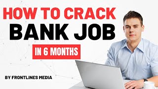 How To Crack Bank Job in 6 Months || Perfect Strategy || Preparation Tips