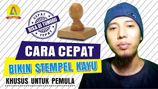 CARA CEPAT MEMBUAT STEMPEL KAYU, KHUSUS UNTUK PEMULA WAJIB TONTON !!