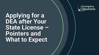 Applying for a DEA after Your State License – Pointers and What to Expect