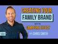 Chris Smith on Creating Your Family Brand With the Campfire Effect | Family Entrepreneurship