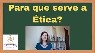 Ética no Trabalho: Para que serve a Ética?