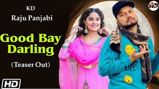 GOOD BYE DARLING | KD | Raju Punjabi | Andy Dahiya | Prabh Grewal | New Haryanvi Songs | Nd haryanvi