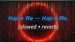 KAJRA RE -- KAJRA RE (slowed + reverb) full song by MOOD FRESH BEATS