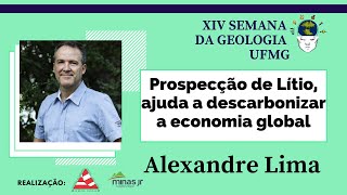 Prospecção de Lítio, ajudar a descarbonizar a economia global - Alexandre Lima - XIV SG UFMG