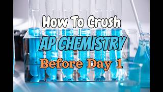 How to Crush AP Chemistry Before Day 1 (Preparation for AP Chemistry)