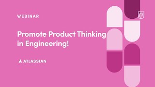 Webinar: Promote Product Thinking in Engineering! by Atlassian Sr PM, Hendrik Thomas