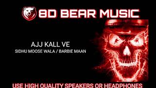 Aj Kall Ve Sidhu Moose Wala (8D MUSIC) Barbie Maan | New Punjabi Songs 2020