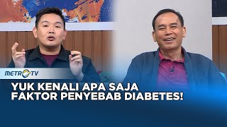 GO HEALTHY - Yuk Kenali Apa Saja Penyebab Diabetes