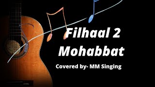 Filhaal 2 Mohabbat | cover song | filhaal 2 lyrics | Mm singing
