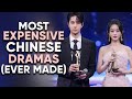 10 Most Expensive Chinese Dramas Ever Made!