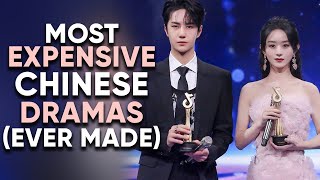 10 Most Expensive Chinese Dramas Ever Made!