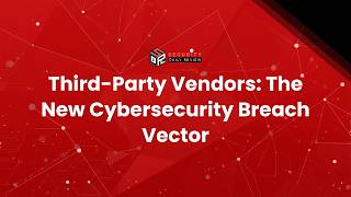 Third Party Vendors The New Cybersecurity Breach Vector