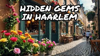 Explore HAARLEM'S Hidden Gems!