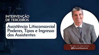 Aula #05: Assistência Litisconsorcial - Poderes, Tipos e Ingresso dos Assistentes