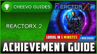 ReactorX 2 (Xbox/W10) - Achievement Guide **1000G IN 5 MINUTES**