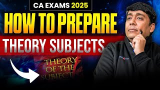 CA Exams 2025 Preparation: How to Prepare Theory Subjects [STRATEGY EXPOSED]